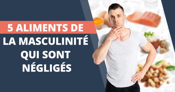 5 aliments négligés qui augmentent la testostérone